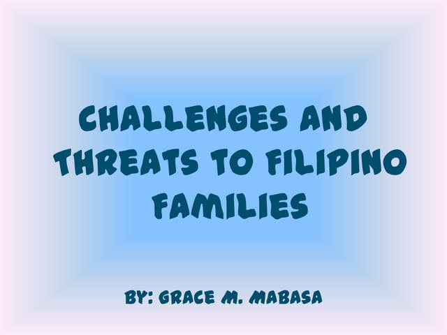 Challenges and Threats to  Filipino Families