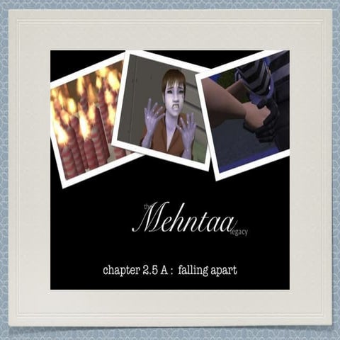 Mehntaa Legacy: Chapter 2.5 A