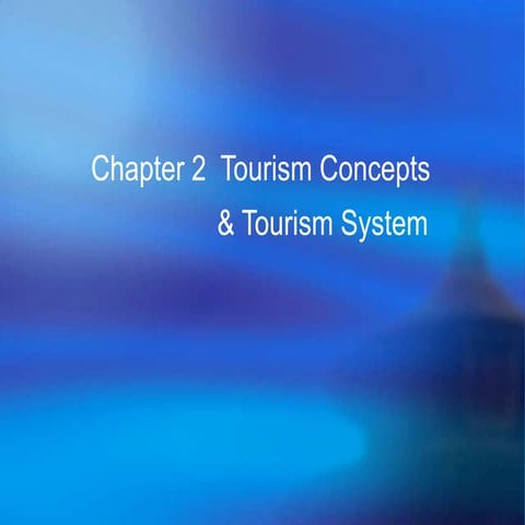 Chapter 2 fundamental concepts & tourism system