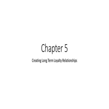 Chapter 5   creating long term loyalty relationships