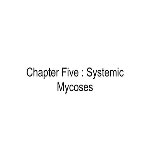 Chapter 5 systemic mycoses.pptx.ppt
