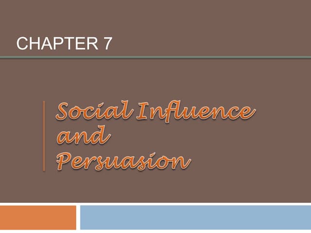 Chapter 7   social influence and persuasion