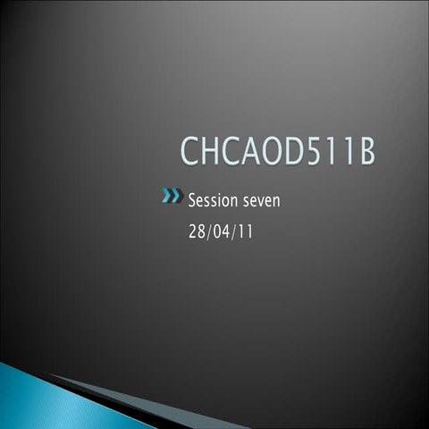 Chcaod511 b session seven 280411