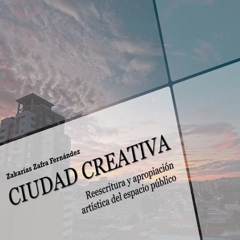 Ciudad Creativa: reescritura y apropiación del Espacio Público