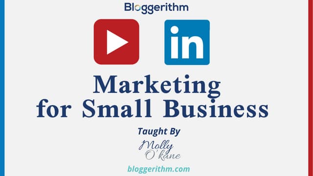 Social Media Marketing for Small Business:Class four- YouTube & LinkedIn (Upd...
