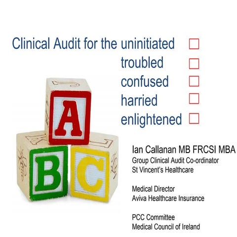 Clinical audit for the enlightened ian callanan hslg conference 2013