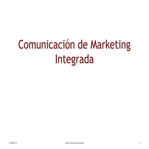 Fundamentos de Mercadotecnia • Tema 9: Comunicación de Marketing Integradas