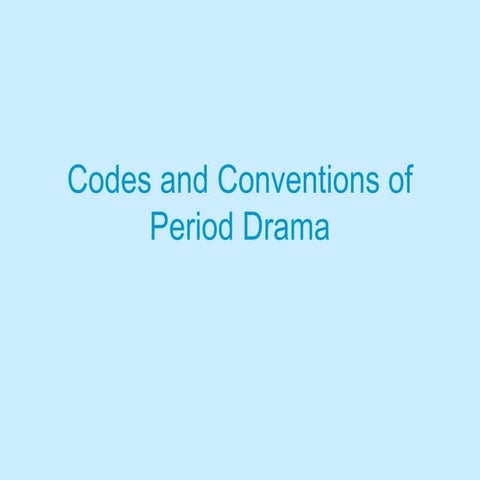 Codes and conventions of period drama