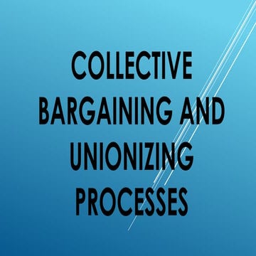 COLLECTIVE-BARGAINING-AND-UNIONIZING-PROCESSES.pptx