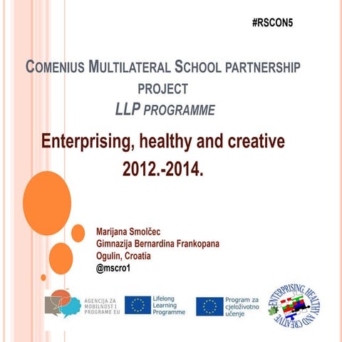 Comenius Multilateral Project "Enterprising, healthy and Creative" for RSCON ...