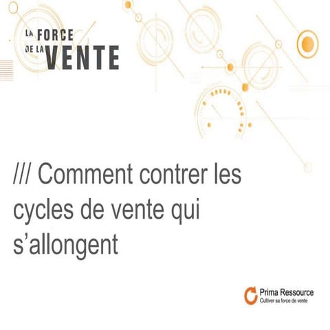 Comment contrer les cycles de vente qui s'allongent