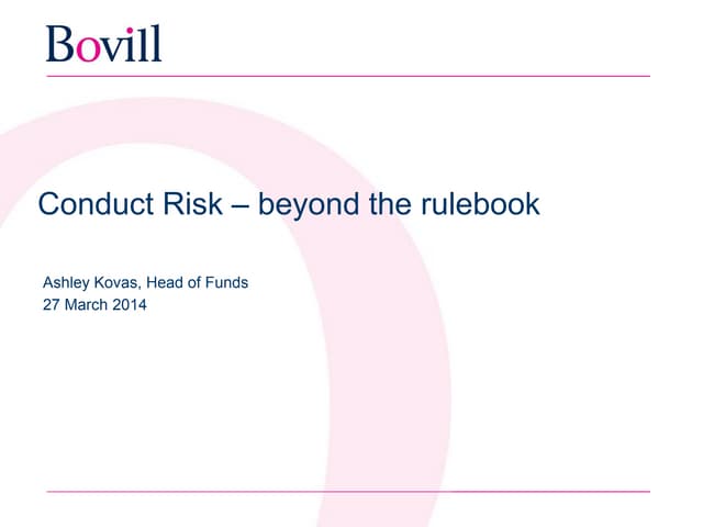 Conduct risk   beyond the rulebook bovill briefing march 2014