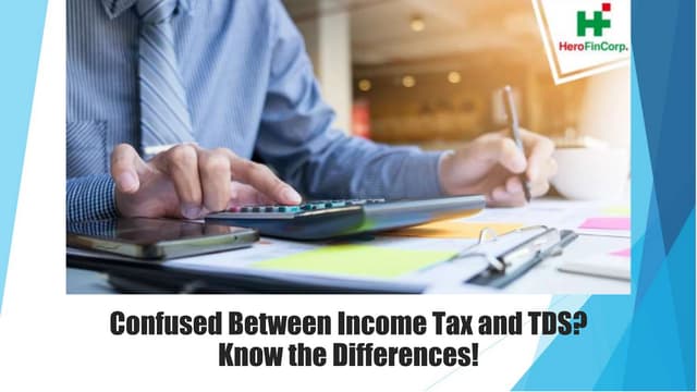 Confused between Income Tax and TDS? Know the Differences!