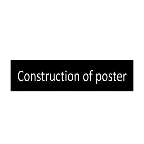 Construction of poster 