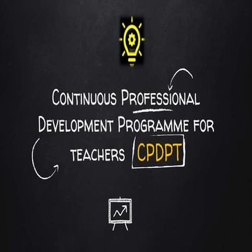 Continuous professional development programme for teachers'  (CPDPT)
