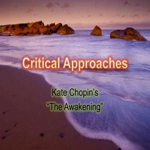 The Awakening by Kate Chopin (Part 2; Critical Approaches)