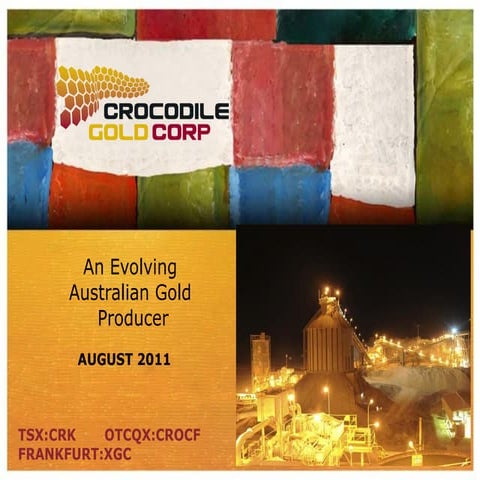 Crocodile Gold Corporate Presentation August 15, 2011