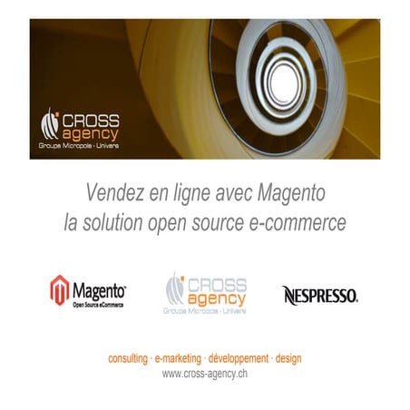 Presentation Cross Agency - evenement Magento - projet e-commerce Nespresso