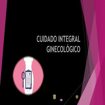 CUIDADO INTEGRAL GINECOLÓGICO INTRODUCCIÓN.pptx