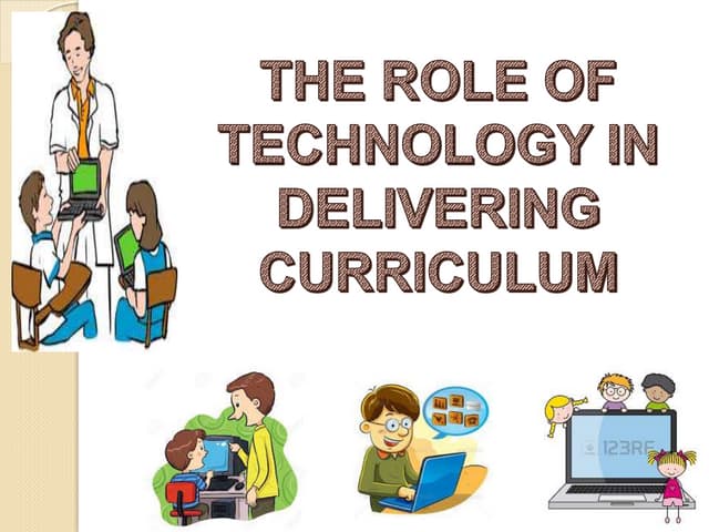 The Role of Technology in Delivering a Curriculum