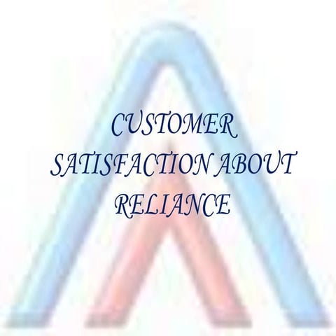 Customer satisfaction about reliance