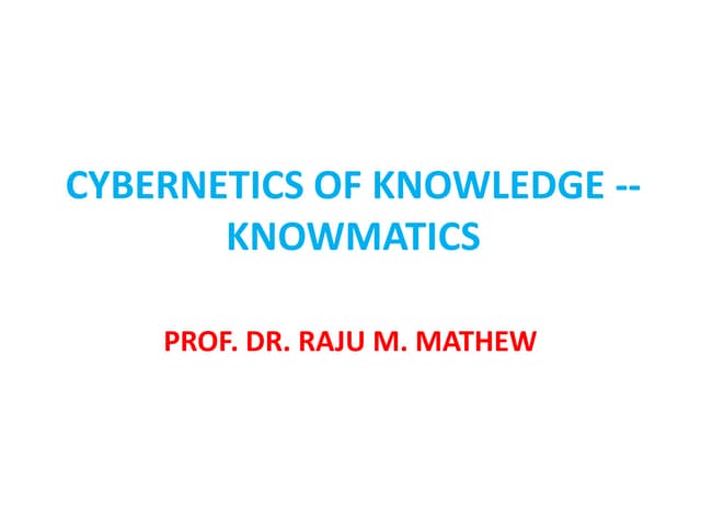 CYBERNETICS  OF KNOWLEDGE FOR HARNESSING KNOWLEDGE AND BRAIN POWER 