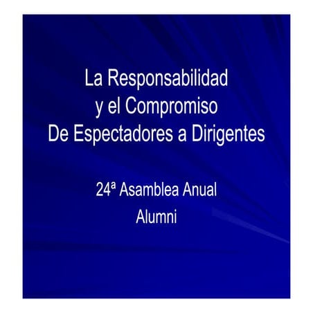 La Responsabilidad y el Compromiso - De Espectadores a Dirigentes