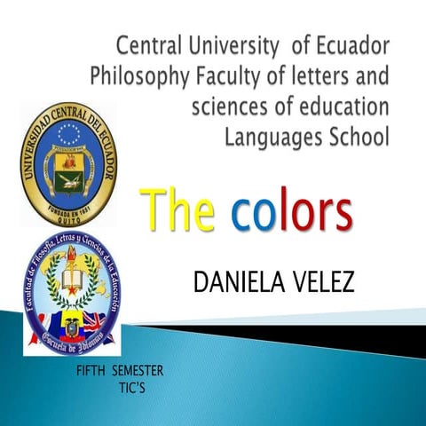 DANIELA VELEZ THE COLORS UNIVERSIDAD CENTRAL DEL ECUADOR