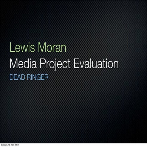 Dead Ringer Evaluation Lewis Moran
