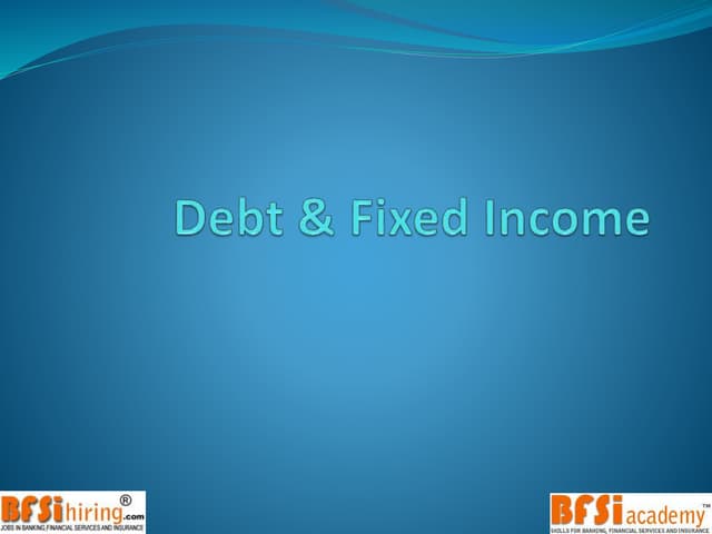 Debt - Basics of Debt and Fixed Income 