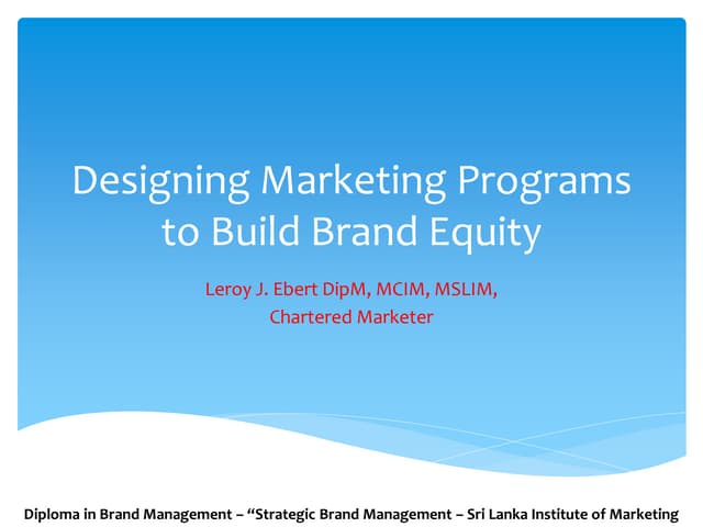 Designing marketing programmes to build brand equity by Leroy J. Ebert