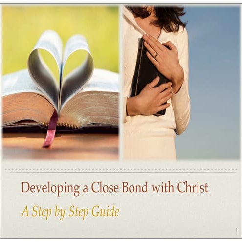 Developing a Close Bond with Christ: a Step by Step Guide