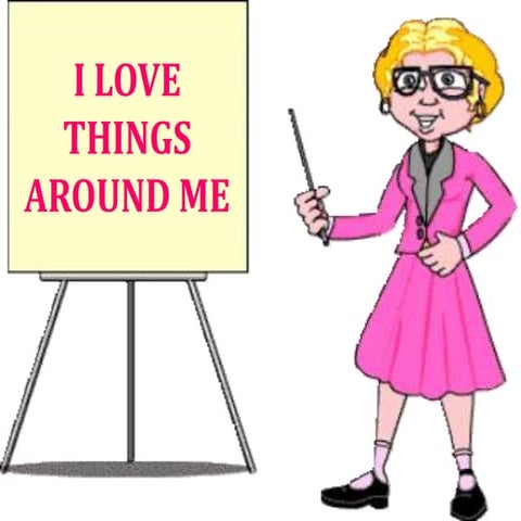 I Love things arounds me : Things in the Classroom