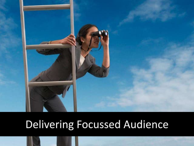 Delivering Focused Audience 