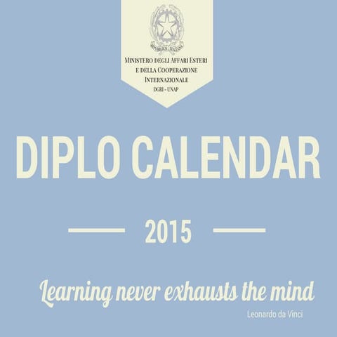 Learning never exhausts the mind (Diplo calendar 2015)