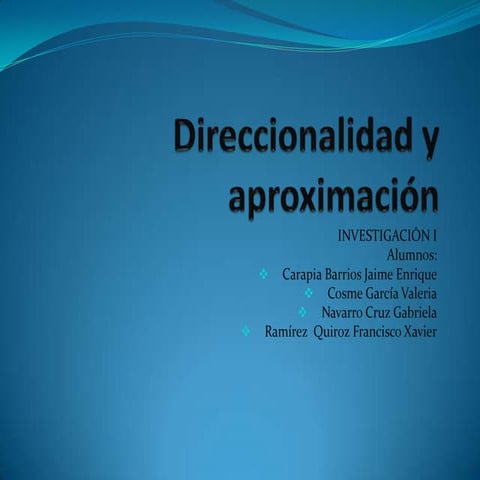 Equipo R Direccionalidad y aproximacion. exposición.   