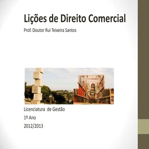 Direito Comercial (2013/4), Prof. Doutor Rui Teixeira Santos (Licenciatura de...