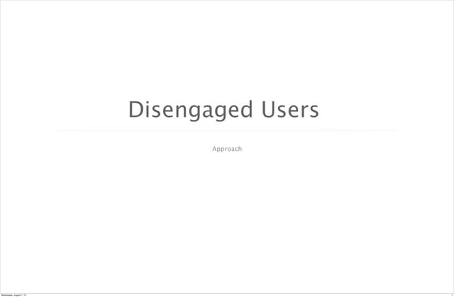 Approach for Disengaged Users 