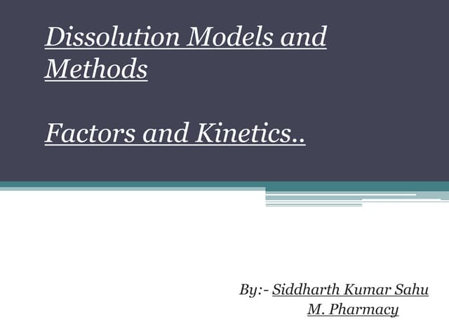 Dissolution Models and Methods, Factors and Kinetics.