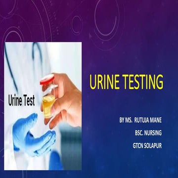 Urine testing by Rutuja Mane bsc nursing