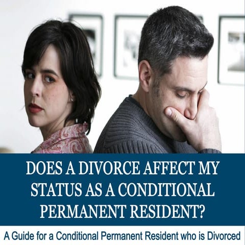Does a Divorce Affect my Status as a Conditional Permanent Resident?