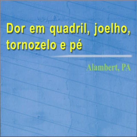 Dor em quadril, joelho, tornozelo e