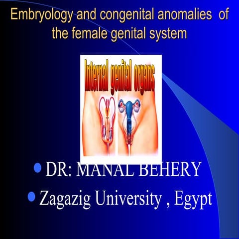 Embryology and congenital anomalies of female reproductive system  for underg...
