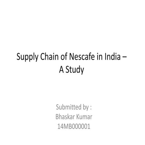 ppt of Supply Chain of Nescafe in India –