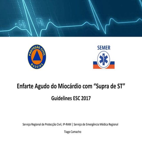 Enfarte Agudo do Miocárdio com Supra ST - Guidelines ESC 2017