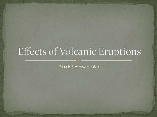 Earth Science 6.2 : Effects of Volcanic Eruptions