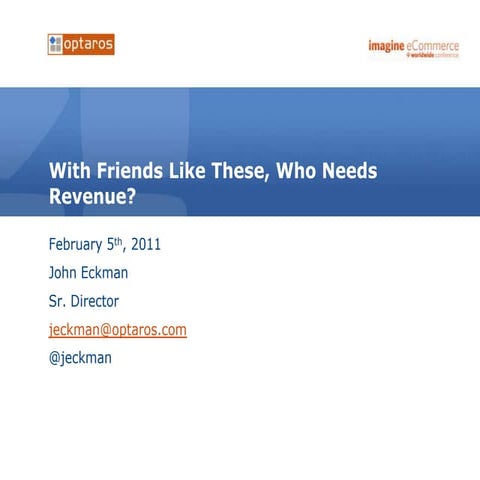 With Friends Like These, Who Needs Revenue?