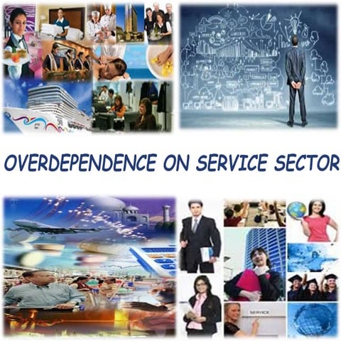 Economics - Over dependence On Service Sector Ppt - Done By Eco Grp