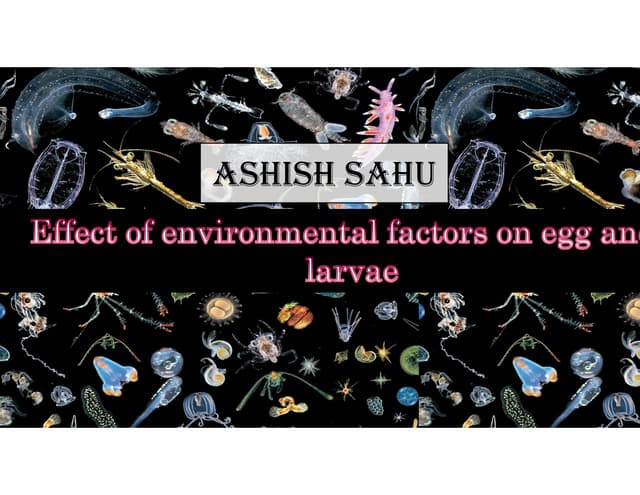 Effect of environmental factors on fish egg and larvae ppt
