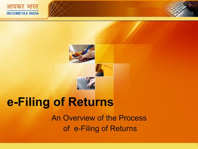 E Filing Presentations : Income Tax India